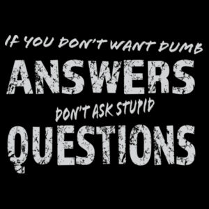 If you don't want dumb answers, don't ask stupid questions - Thread Project Womens Diva Tee Design