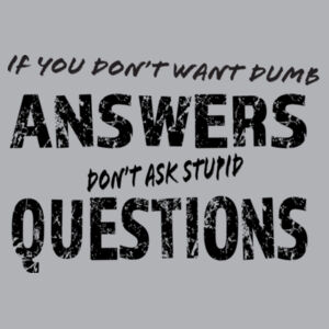 If you don't want dumb answers, don't ask stupid questions - Thread Project Womens Diva Tee Design