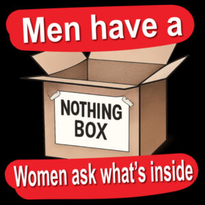 Men have a nothing box, women ask what's inside - Thread Project Unisex Epic Tee Design