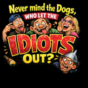 Who Let The Idiots Out  - Thread Project Unisex Epic Hoodie Design