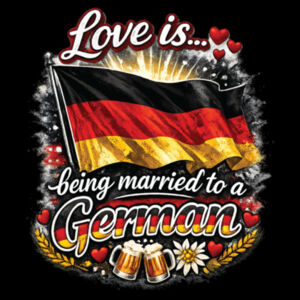 Love is... being married to a German  - Cloke Mens Outline Tee Design