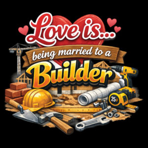 Love is... being married to a Builder - Cloke Mens Outline Tee Design