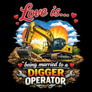 Love is... being married to a Digger Operator - Cloke Mens Outline Tee Design