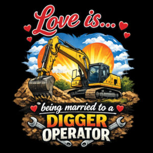 Love is... being married to a Digger Operator - Thread Project Unisex Epic Tee Design