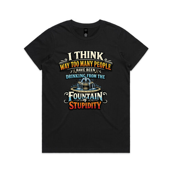 Fountain of Stupidity  - AS Colour Womens Maple Tee Thumbnail
