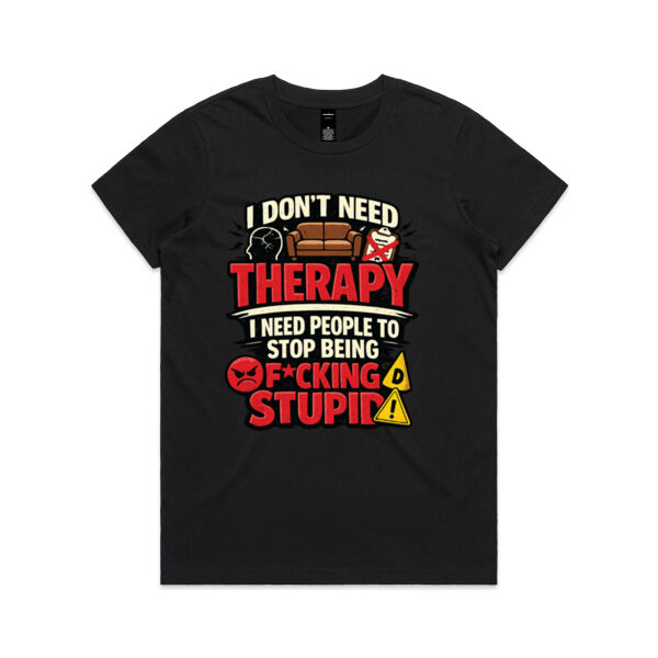 I don't need therapy  - AS Colour Womens Maple Tee Thumbnail